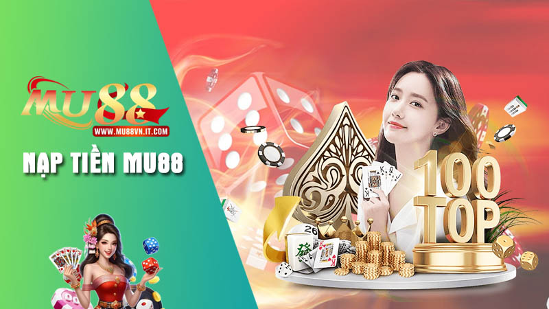 Đa dạng hình thức giao dịch khi nạp tiền Mu88