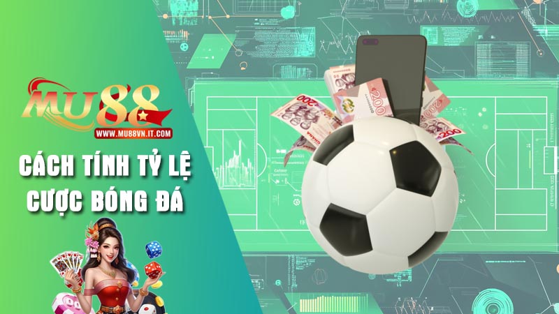 Tìm hiểu tổng quan kèo cược trong bóng đá tại Mu88